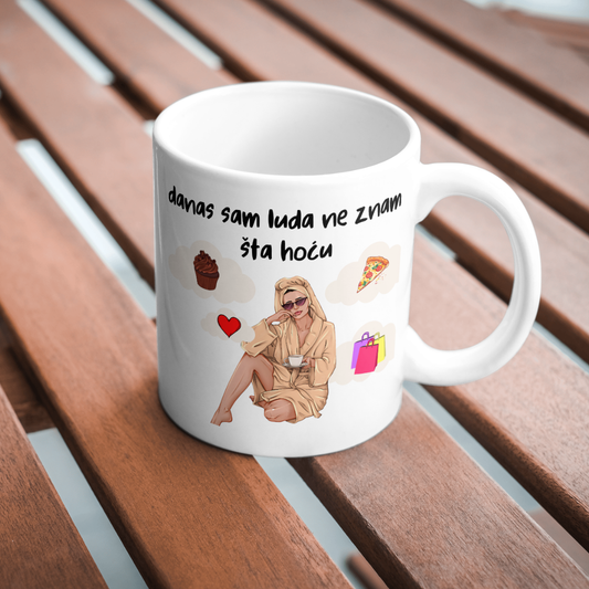 Šolja "Danas sam luda"