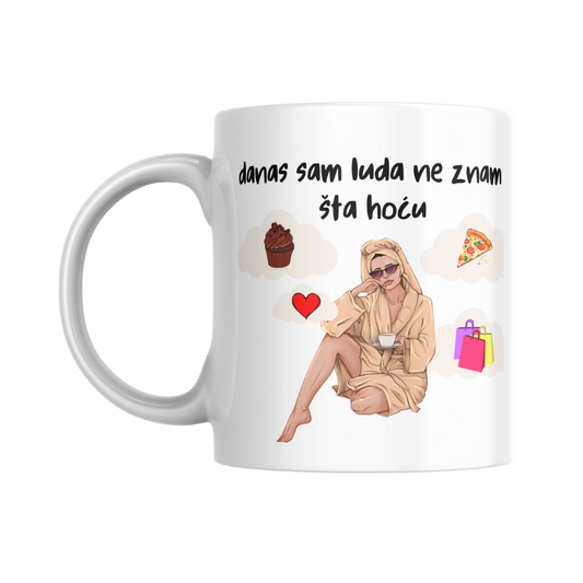 Šolja "Danas sam luda"